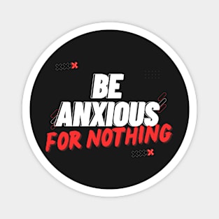 Philippians 4:6 Be Anxious for Nothing V10 Magnet